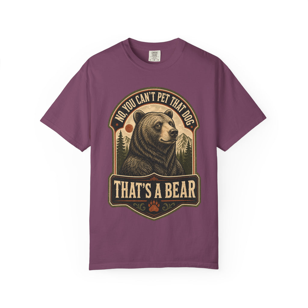 Bear - No you cant pet that dog T-Shirt