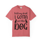 Dog - Hold My Drink I Gotta Pet This Dog T-Shirt