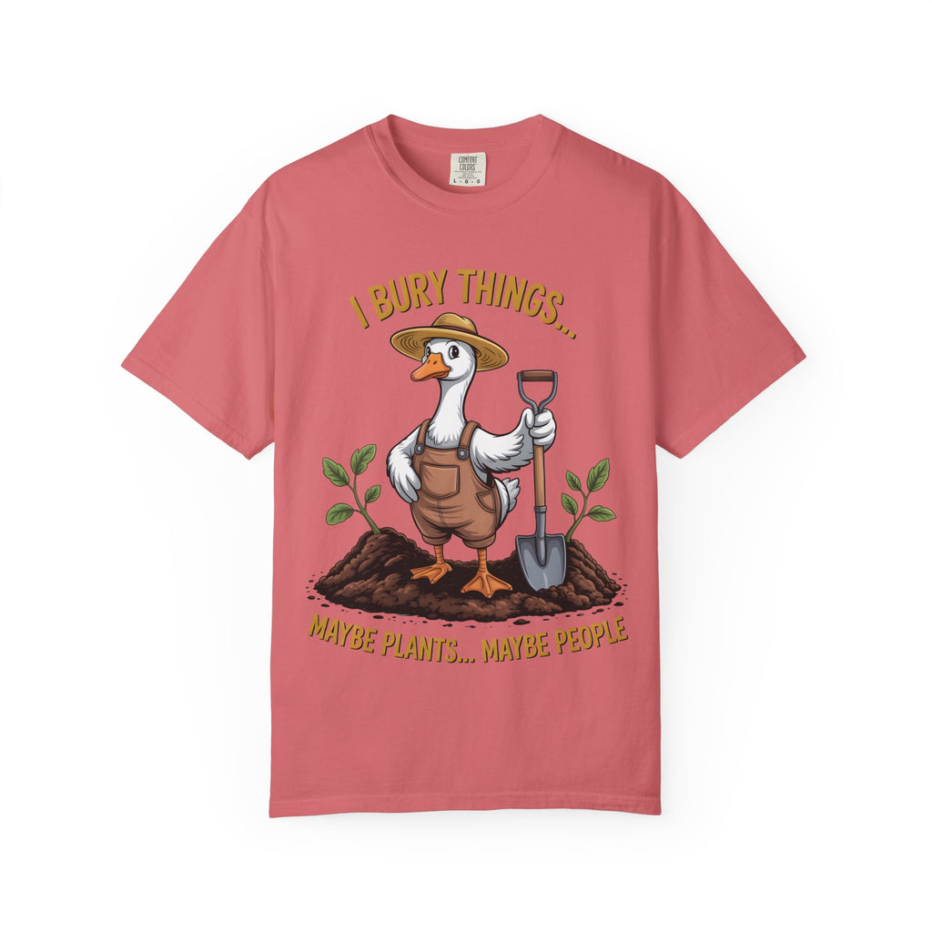 Goose Gardener I Bury Things Maybe Plants Maybe People T-Shirt