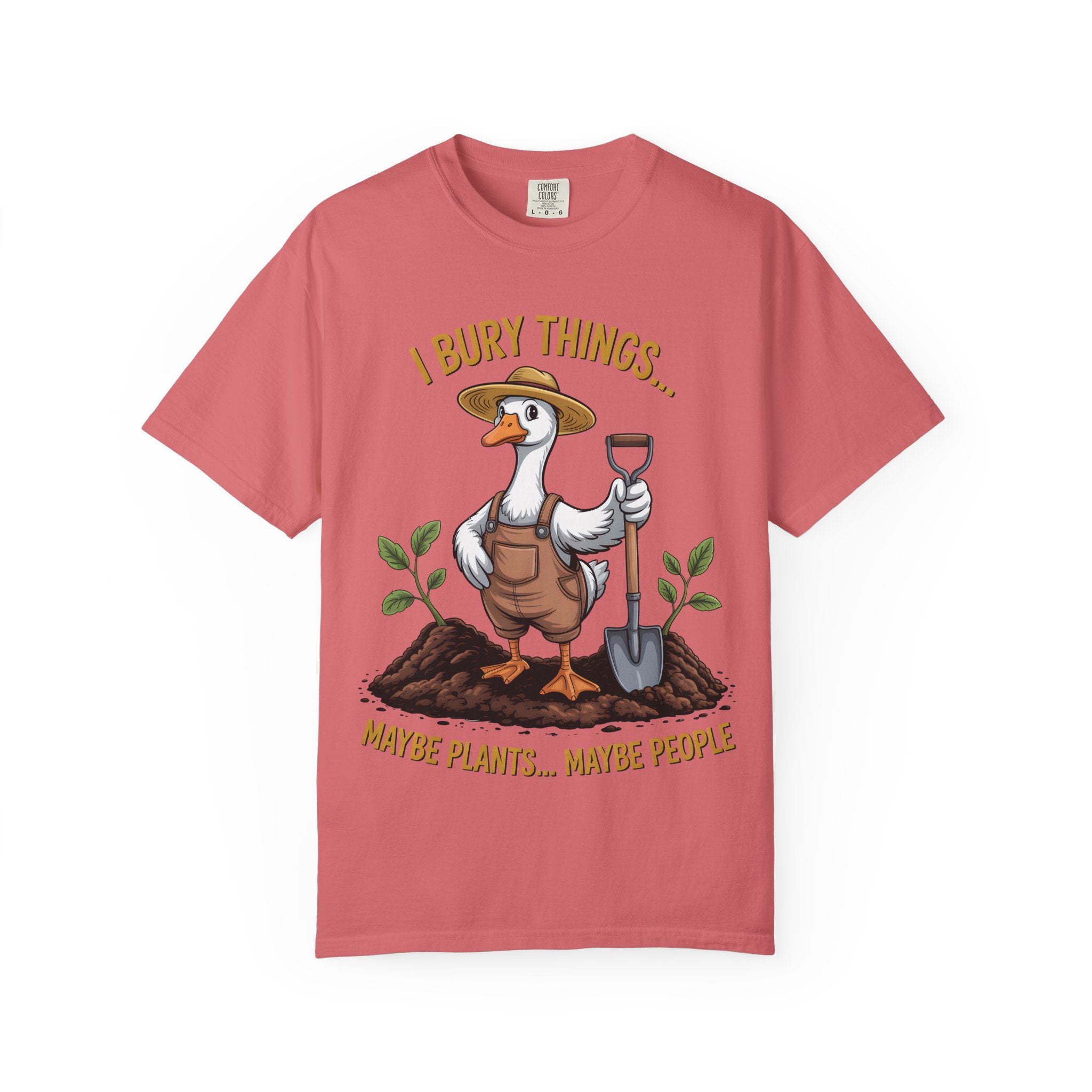Goose Gardener I Bury Things Maybe Plants Maybe People T-Shirt