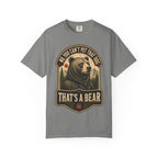 Bear - No you cant pet that dog T-Shirt