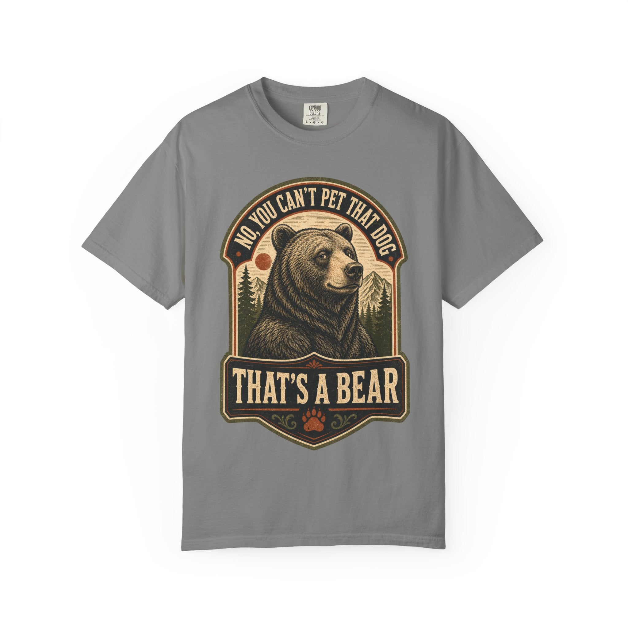 Bear - No you cant pet that dog T-Shirt