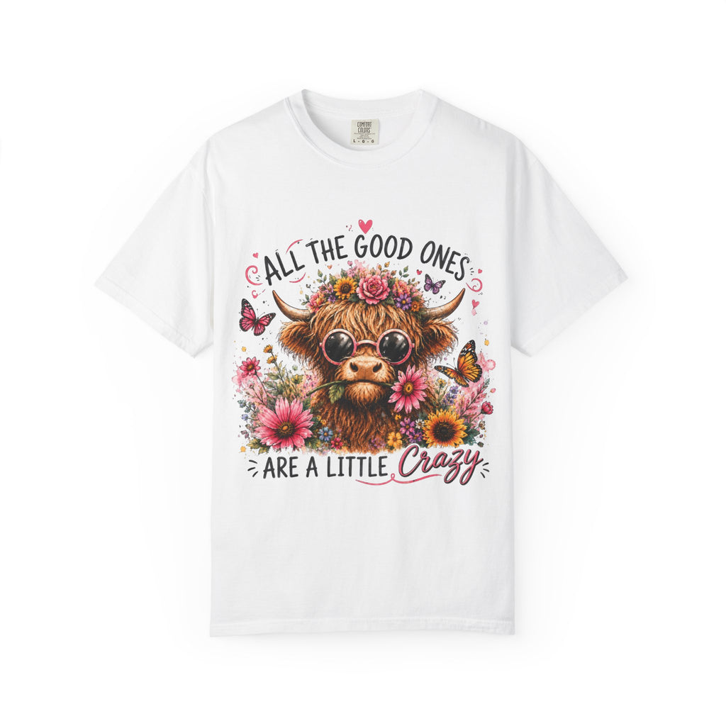 All the Good Ones Are a Little Crazy Highland Cow T-Shirt