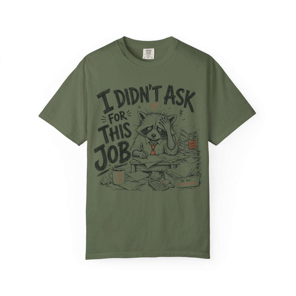 Raccoon - I Didn’t Ask for This Job T-Shirt