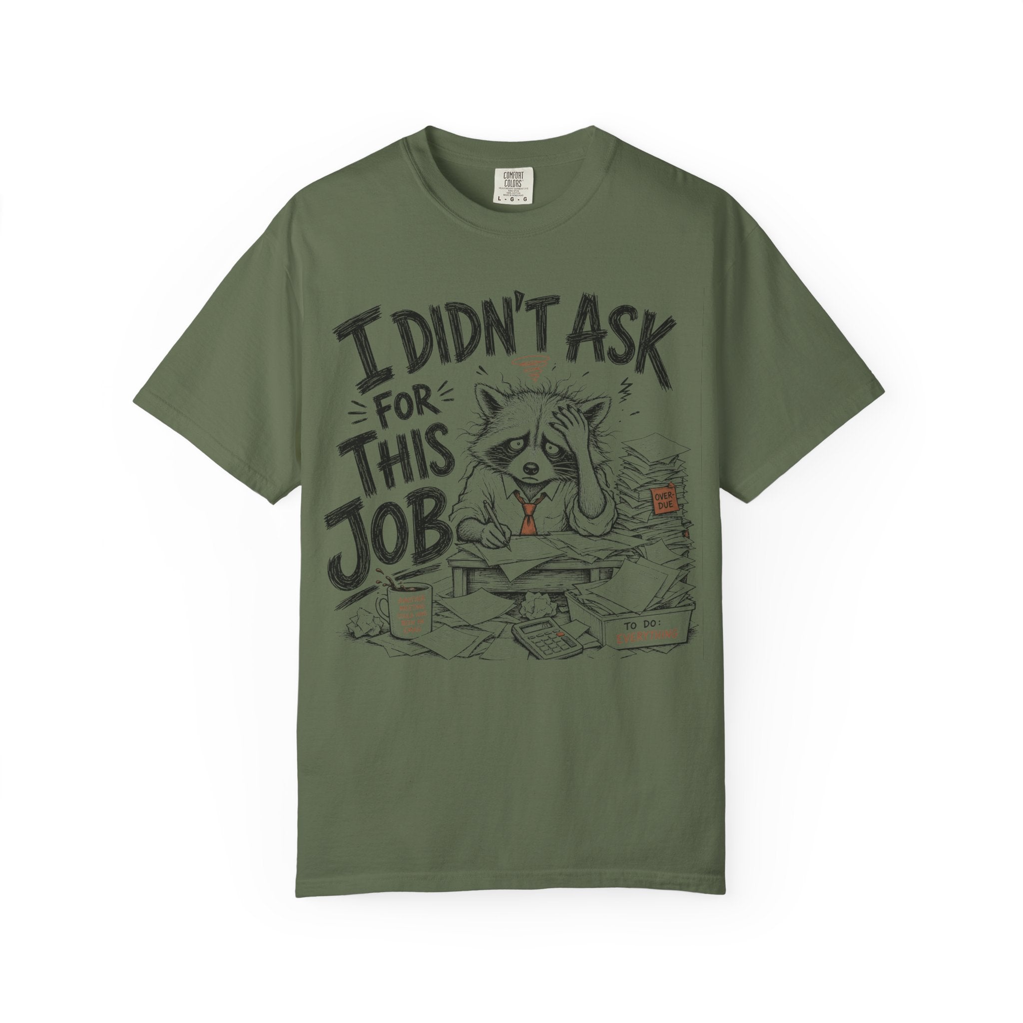 Raccoon - I Didn’t Ask for This Job T-Shirt