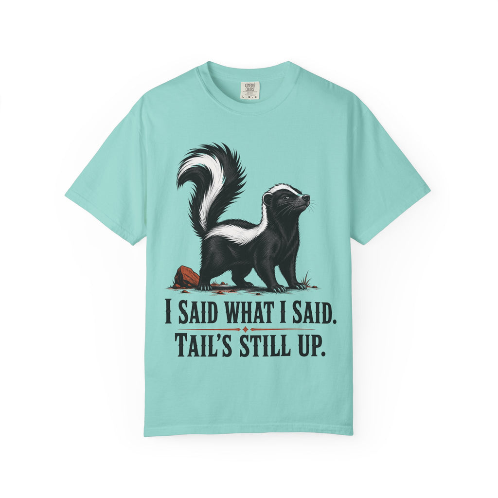 Skunk Tail Is Still Up T-Shirt