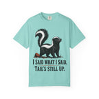 Skunk Tail Is Still Up T-Shirt