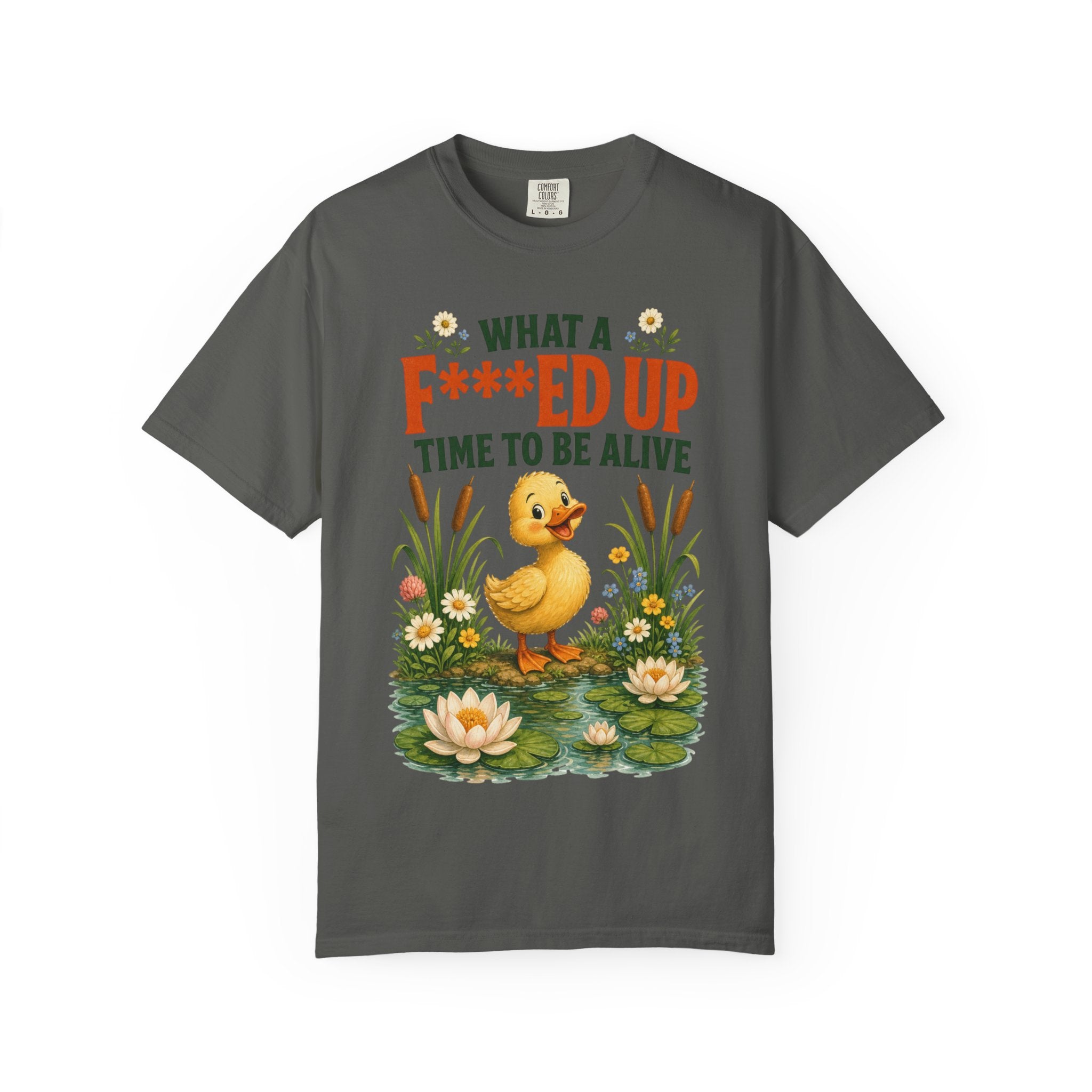 Duck "What a F***ed Up Time to Be Alive" T-Shirt