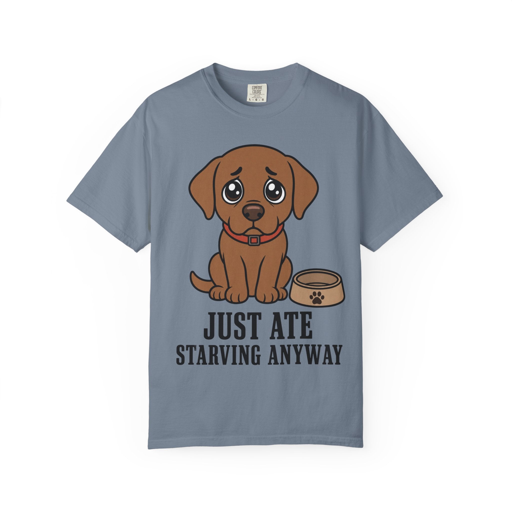 Dog Just Ate & Starving T-Shirt