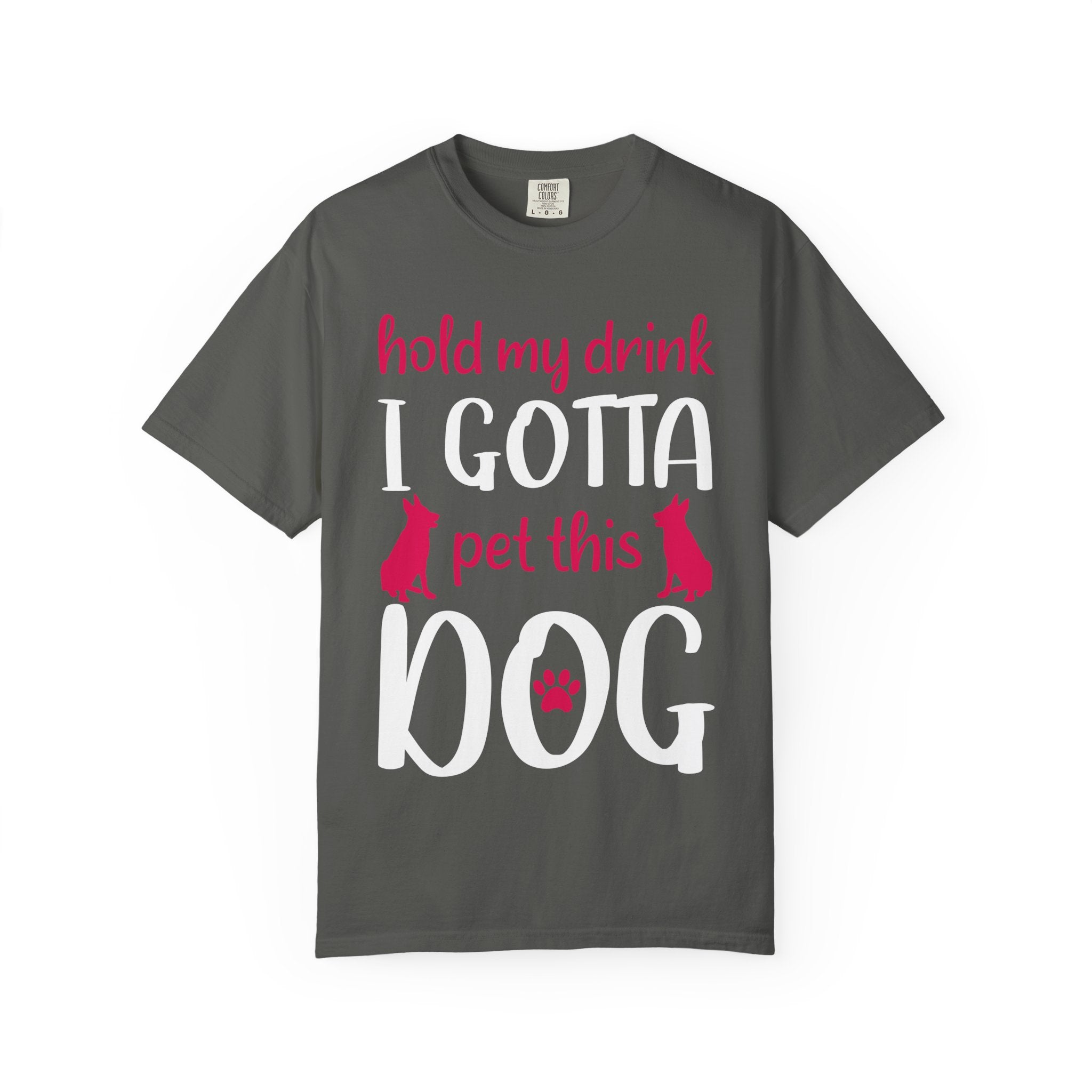 Dog - Hold My Drink I Gotta Pet This Dog T-Shirt