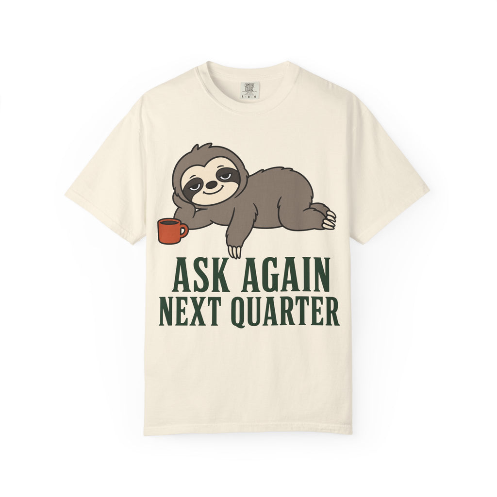 Sloth Ask Again T-Shirt