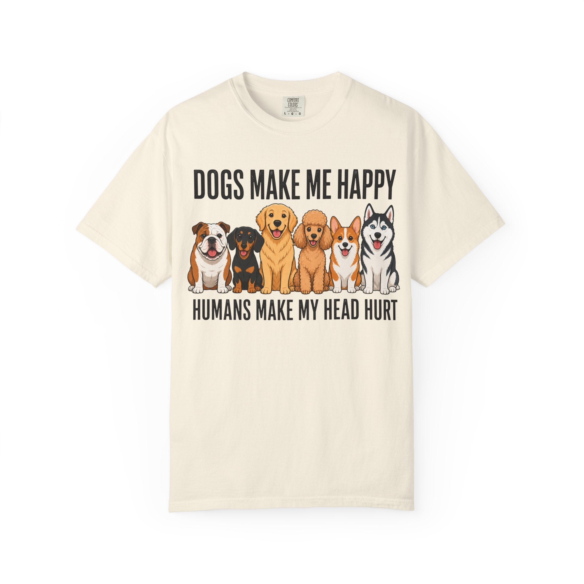 Dogs Happy - Humans Head Hurt T-Shirt