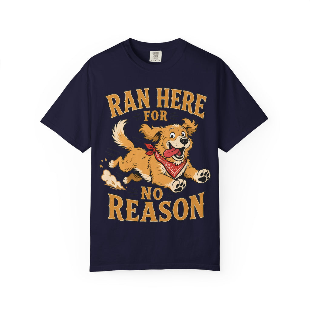 Dog Ran Here For No Reason T-Shirt