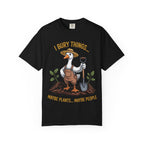 Goose Gardener I Bury Things Maybe Plants Maybe People T-Shirt