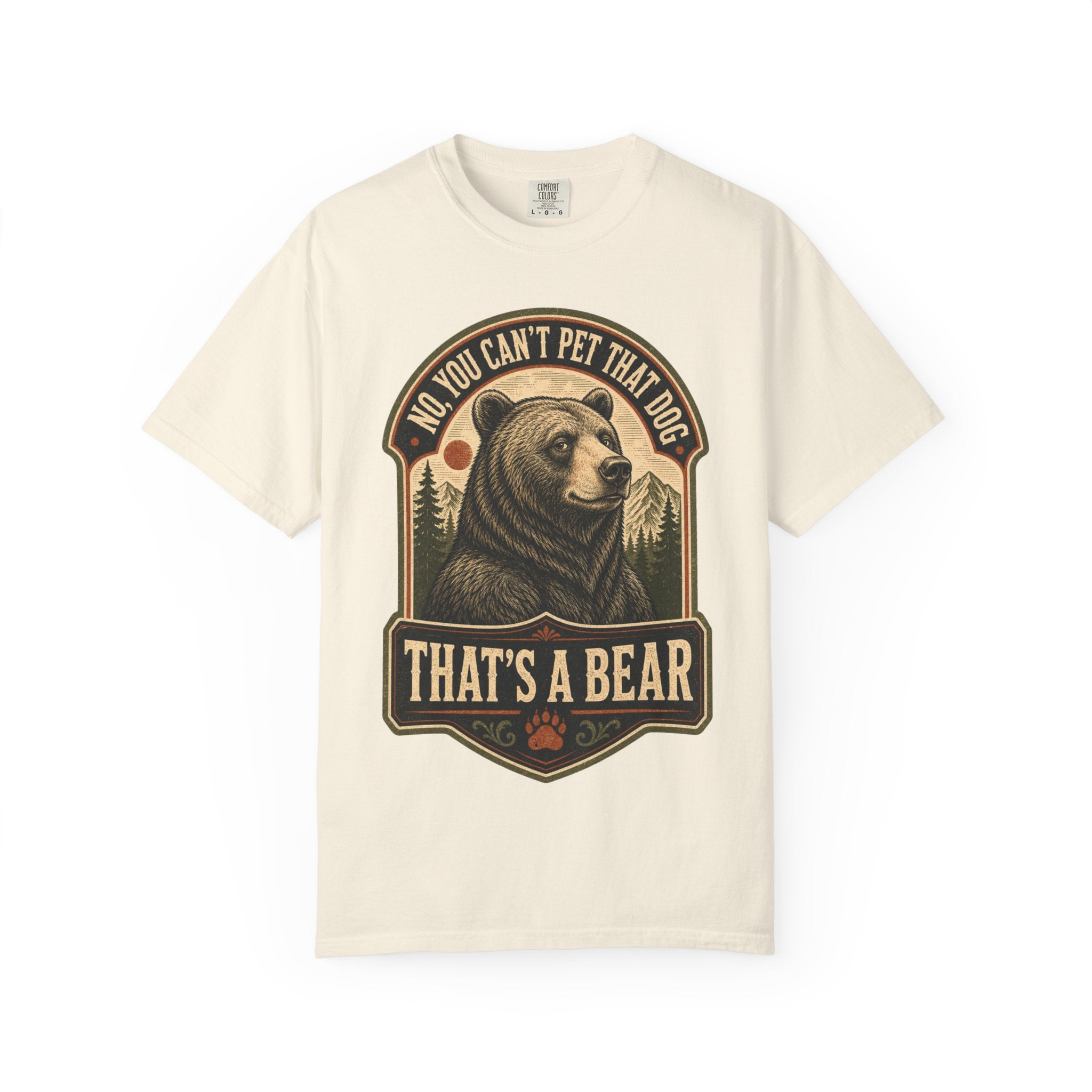 Bear - No you cant pet that dog T-Shirt