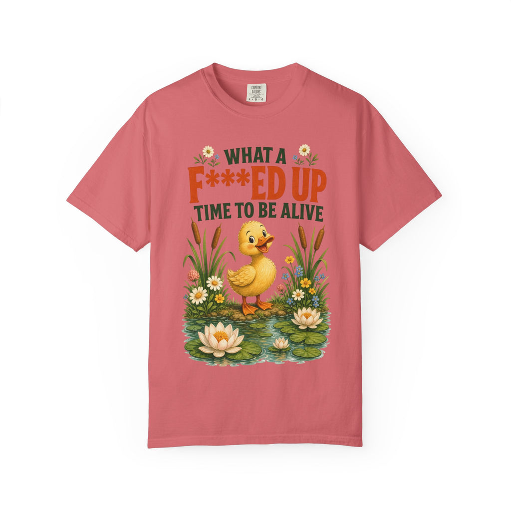Duck "What a F***ed Up Time to Be Alive" T-Shirt