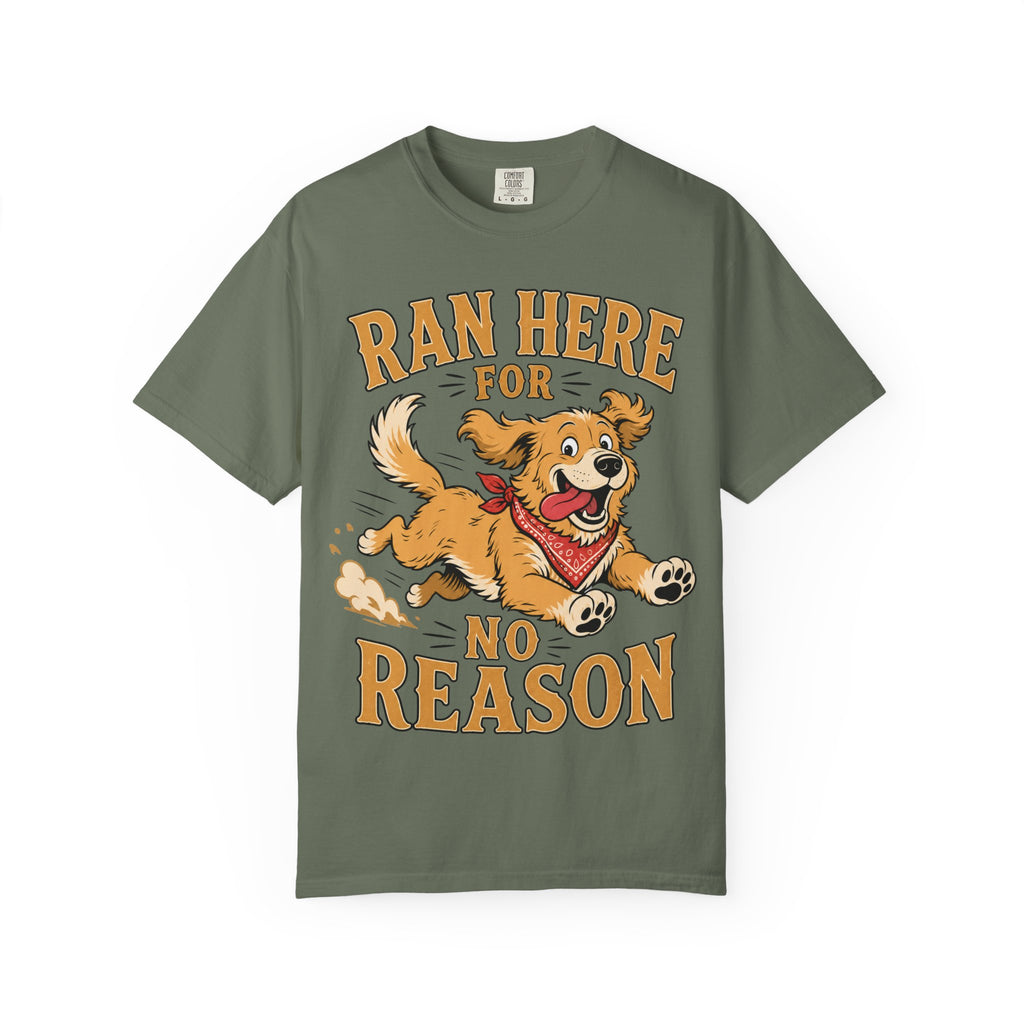 Dog Ran Here For No Reason T-Shirt