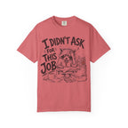 Raccoon - I Didn’t Ask for This Job T-Shirt