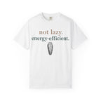 Not Lazy Energy Efficient T-Shirt
