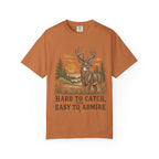 Deer Hunting T-Shirt - Hard to Catch, Easy to Admire