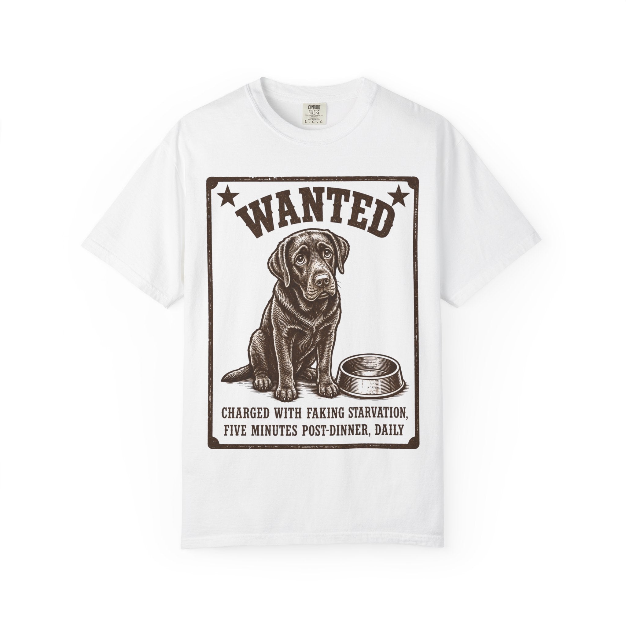 Chocolate Lab Wanted - Ate But Starving T-Shirt