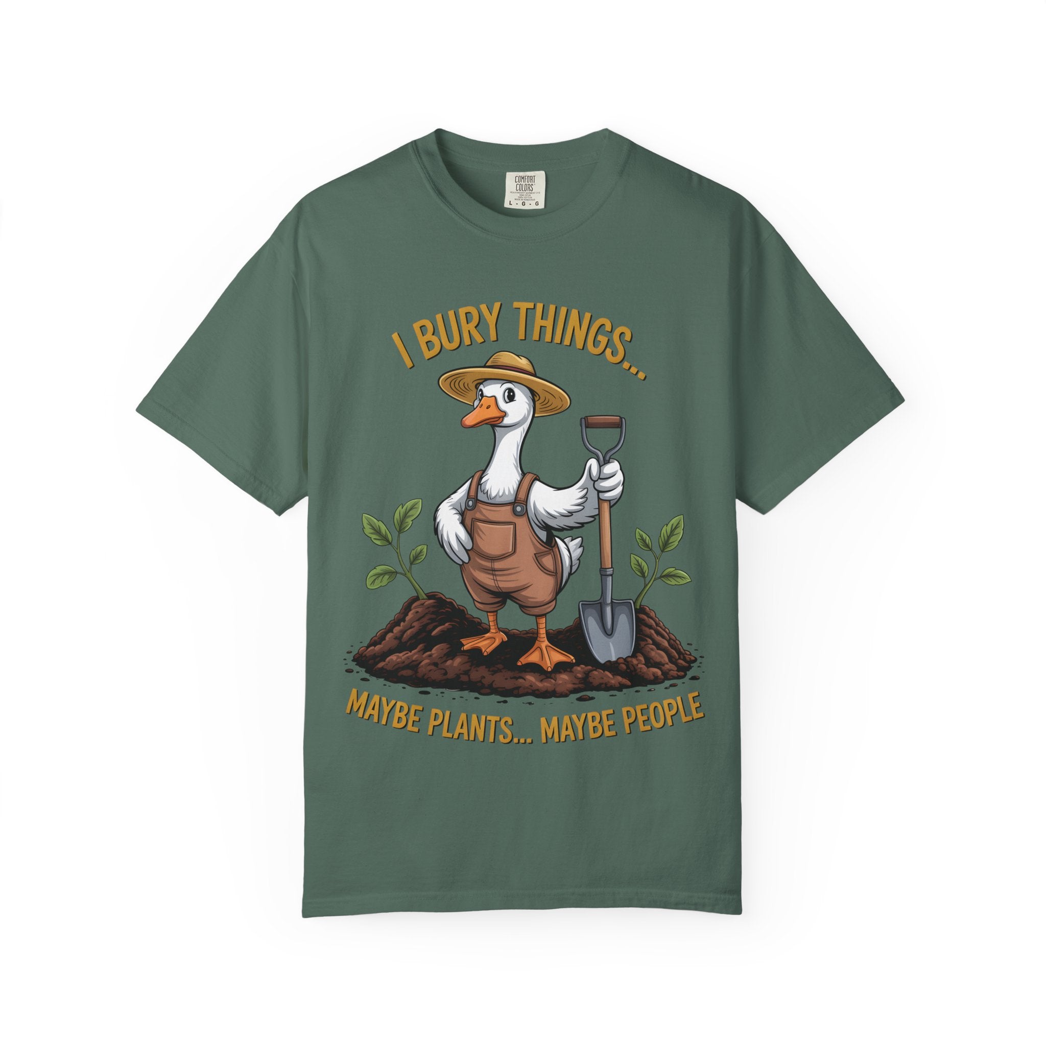 Goose Gardener I Bury Things Maybe Plants Maybe People T-Shirt