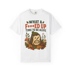 Hedgehog - What a F***ed Up Time to Be Alive T-Shirt