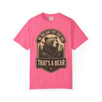 Bear - No you cant pet that dog T-Shirt
