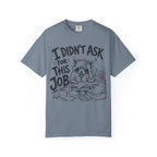 Raccoon - I Didn’t Ask for This Job T-Shirt