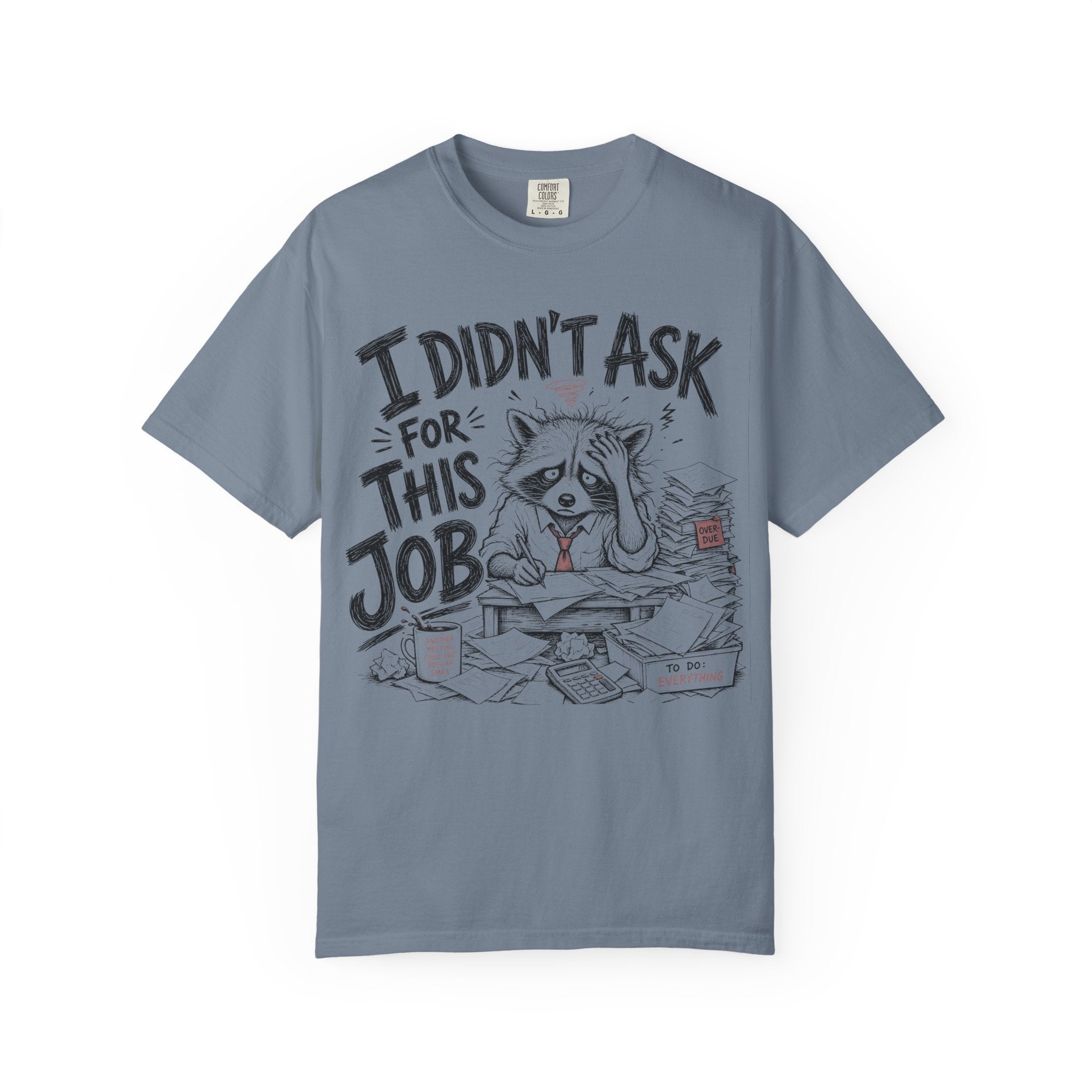 Raccoon - I Didn’t Ask for This Job T-Shirt