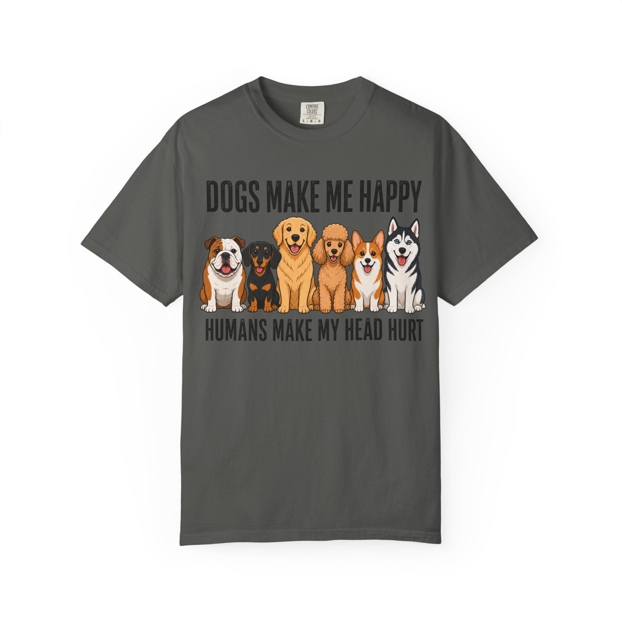 Dogs Happy - Humans Head Hurt T-Shirt