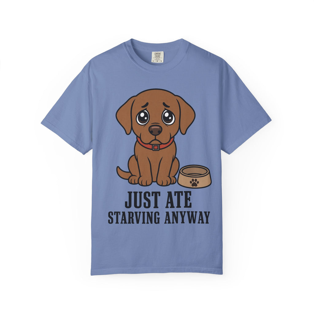 Dog Just Ate & Starving T-Shirt