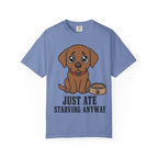 Dog Just Ate & Starving T-Shirt