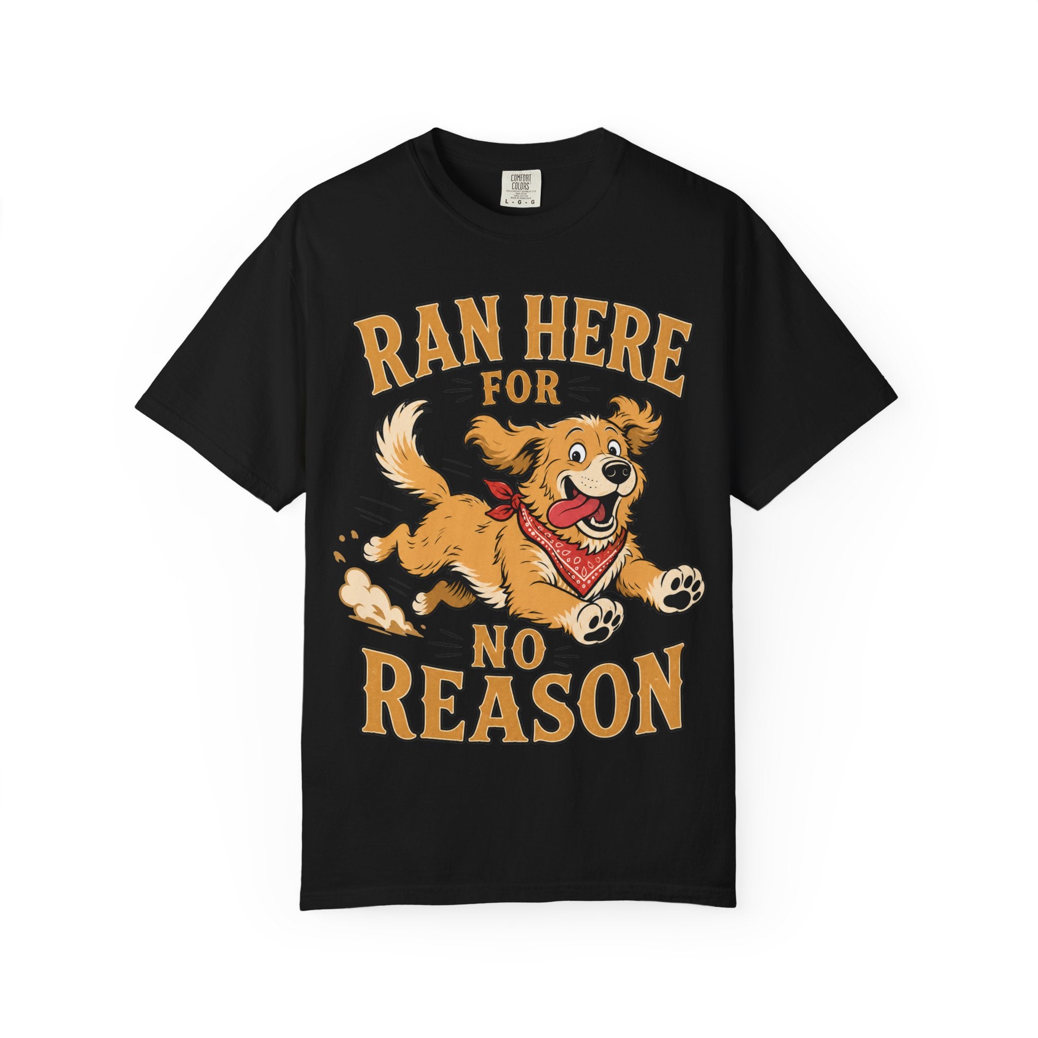 Dog Ran Here For No Reason T-Shirt