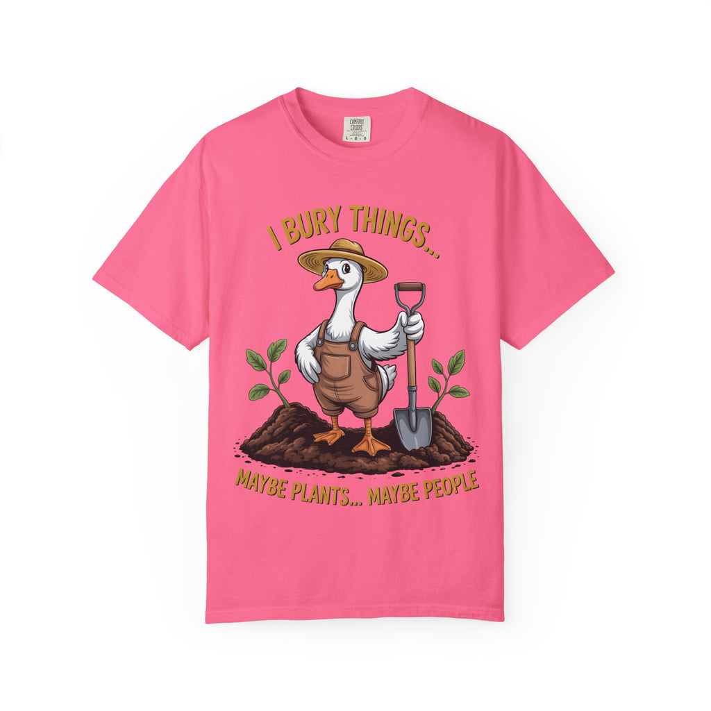 Goose Gardener I Bury Things Maybe Plants Maybe People T-Shirt