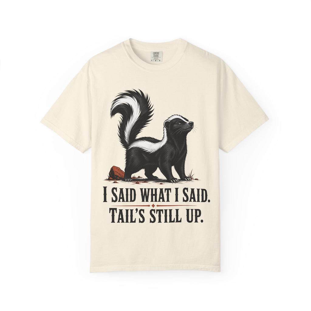 Skunk Tail Is Still Up T-Shirt
