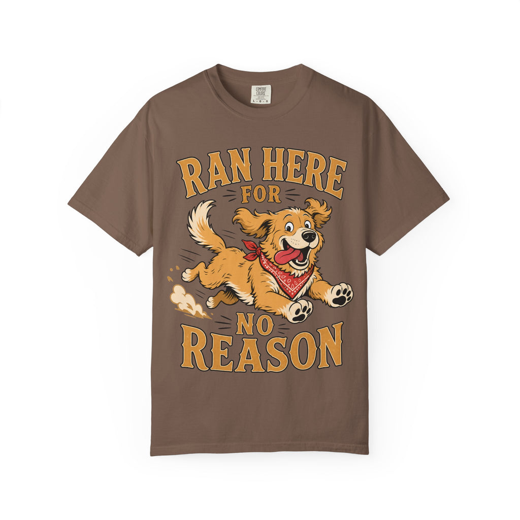 Dog Ran Here For No Reason T-Shirt