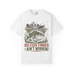 Bass Fishing T-Shirt — “His Fish Finder Ain’t Workin’”