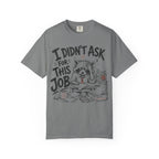 Raccoon - I Didn’t Ask for This Job T-Shirt
