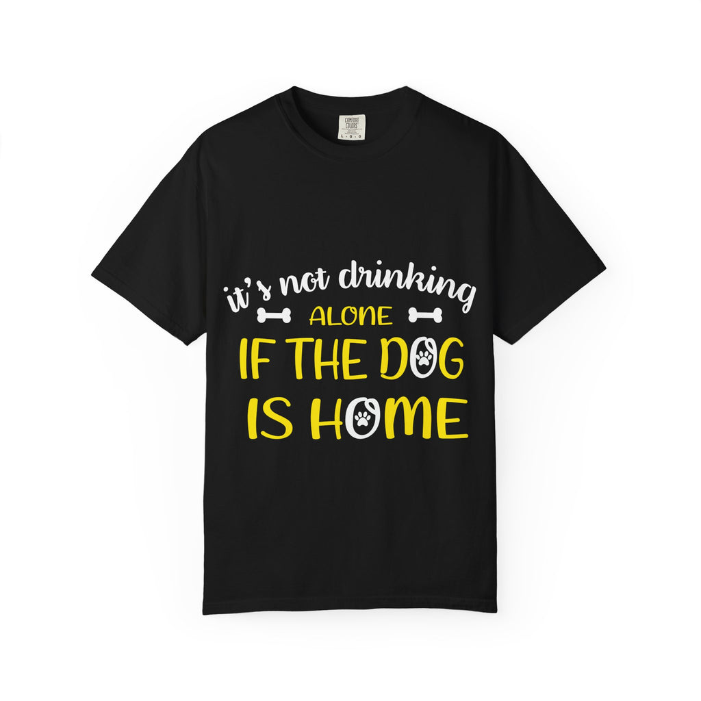 If the Dog Is Home T-Shirt
