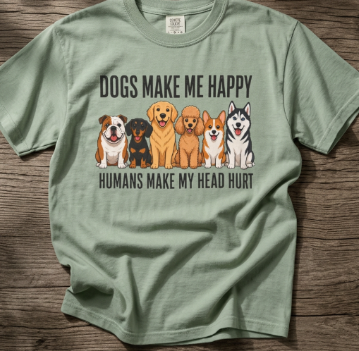 Dogs Happy - Humans Head Hurt T-Shirt