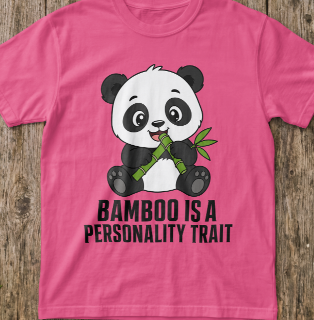 Panda - Bamboo Is a Personality Trait T-Shirt