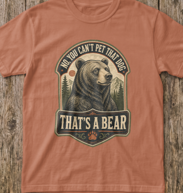 Bear - No you cant pet that dog T-Shirt