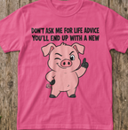 Pig Life Advice T-Shirt