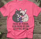 Cat & Dog - Found My Person & His Dog T-Shirt