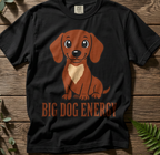 Dachshund Big Dog Energy T-Shirt