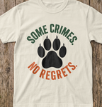 Some Crimes No Regrets T-Shirt