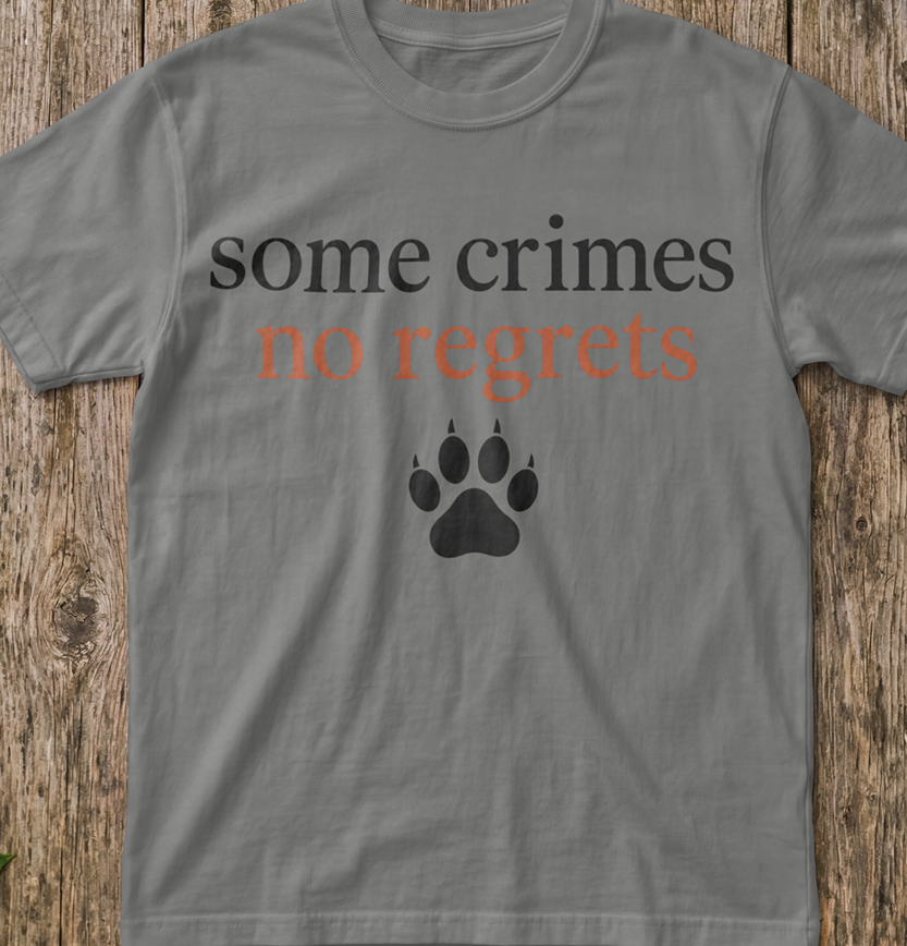 Some Crimes No Regrets Paw T-Shirt