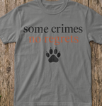Some Crimes No Regrets Paw T-Shirt