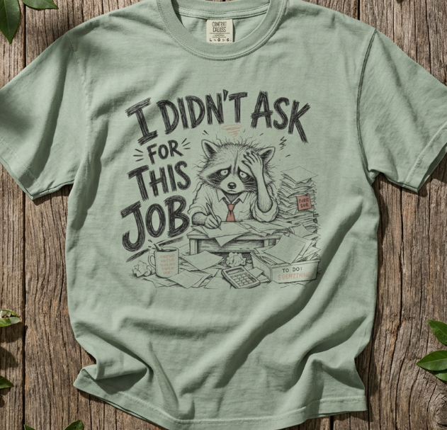 Raccoon - I Didn’t Ask for This Job T-Shirt
